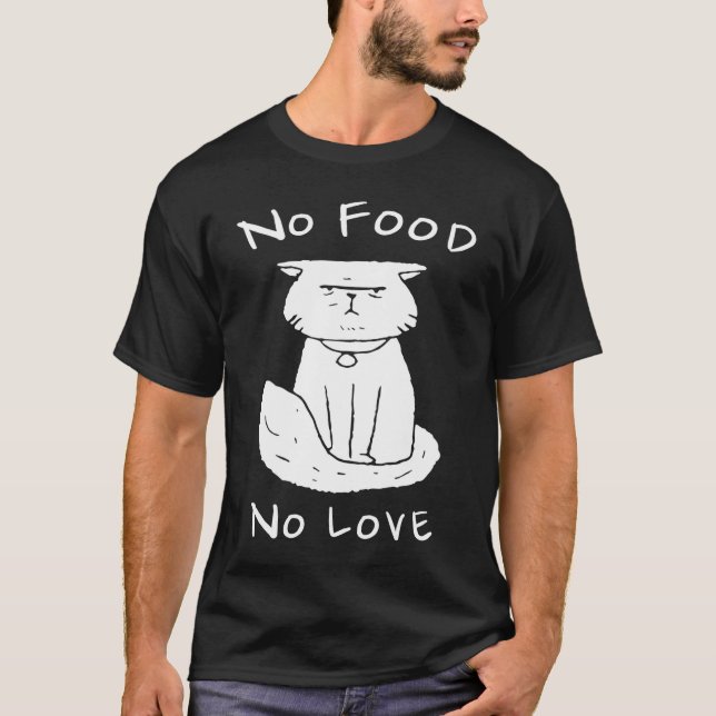 T-shirt Chat Pas De Nourriture Pas D'Amour (Devant)