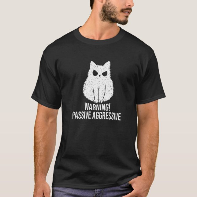 T-shirt Chat Passive Agressive Avertissement Passive Agres (Devant)
