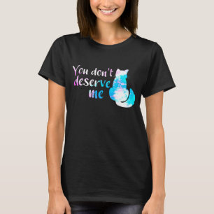 T-shirt Chat peint en blanc rose bleu Vous ne me méritez p