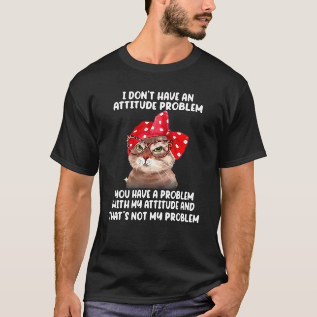 T-shirt Chat Petit chat Je n'ai pas de problème d'attitude (Devant)