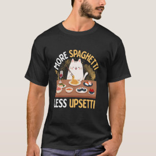 T-shirt chat plus de spaghetti moins d'Upsetti