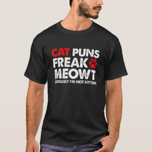 T-shirt Chat Puns Freak Meowt Sérieusement