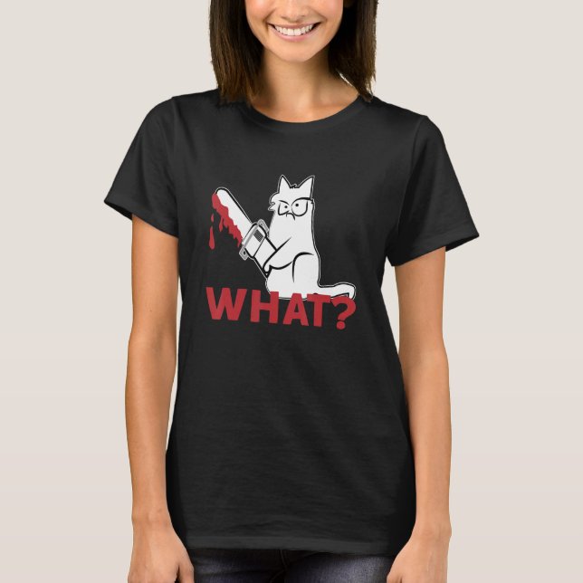 T-shirt Chat Quoi   Chat Blanc  Chat Meurtrier Avec tronço (Devant)