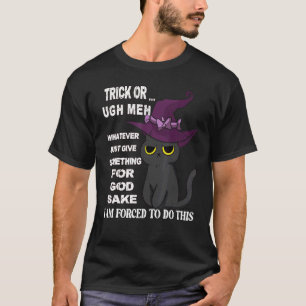 T-shirt Chat Trick or treat Je suis obligé d'être ici à Ha