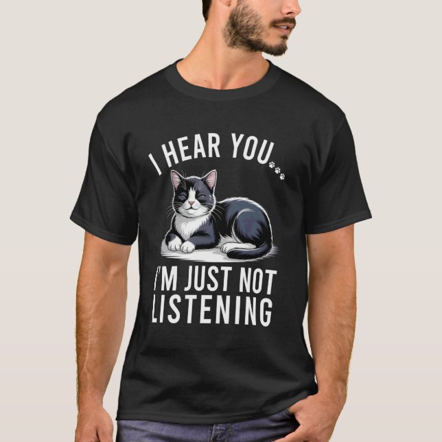 T-shirt Chat Tuxedo Drôle Je Vous Entends, Simplement Je N (Devant)