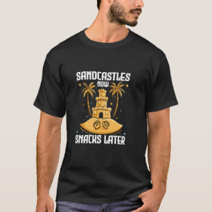 T-SHIRT CHÂTEAUX DE SABLE MAINTENANT ENCASNÉES PLUS TARD