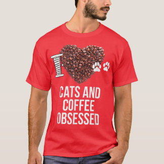 T-shirt Chats et café Obsédé I Love Chats et I Heart C
