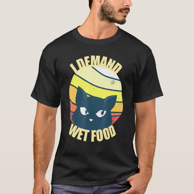 T-shirt Chats Je Demande Des Aliments Humides Pour Faire D (Devant)