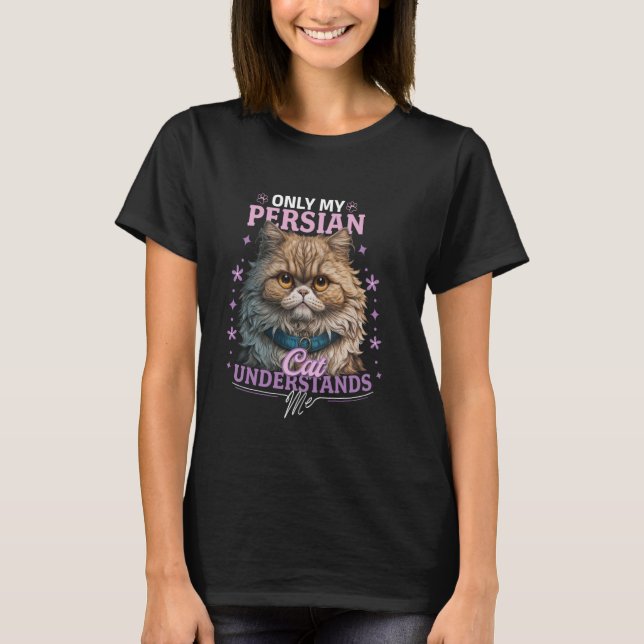 T-shirt Chats Persans SEUL MON CHAT PERSAN COMPREND Drôle (Devant)