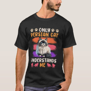 T-shirt Chats Perses SEULEMENT PERSIAN CAT COMPREND MOI Dr