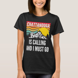 T-shirt Chattanooga Appelle Et Je Dois Y Aller, Coucher De