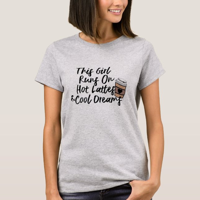 T-shirt Chaud Cool Latte Dreams Shirt - Café Lover Tee! (Devant)