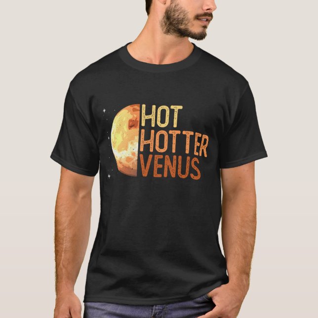 T-shirt Chaud, Hotter, Vénus. - Louveur de l'espace planét (Devant)