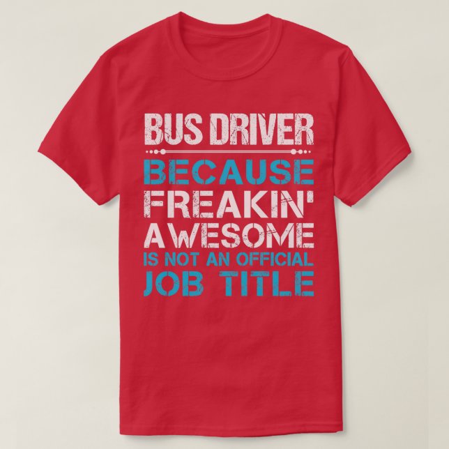 T-shirt Chauffeur de bus Freaking Awesome Poste cadeau (Design devant)