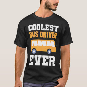 T-shirt Chauffeur de Bus le Plus Cool Conducteur Titulaire