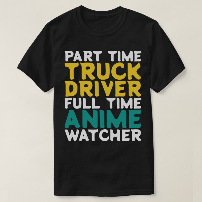 T-shirt Chauffeur de camion à temps partiel Observateur à  (Design devant)