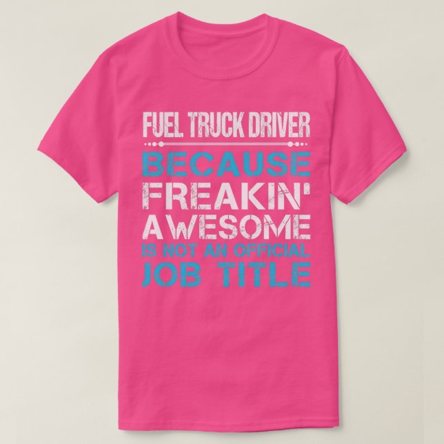 T-shirt Chauffeur de camion de carburant Freaking Awesome  (Design devant)