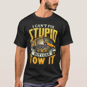 T-shirt Chauffeur De Camion Je Ne Peux Pas Réparer Stupide