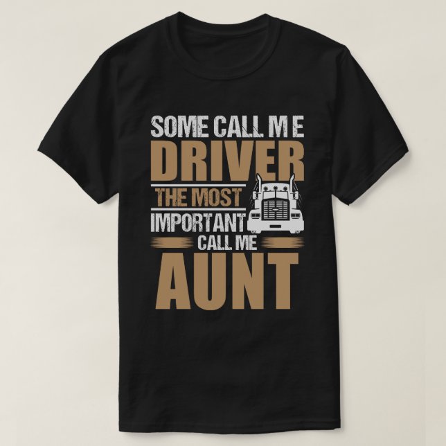 T-shirt Chauffeur de camion Le plus important Call Me AUNT (Design devant)