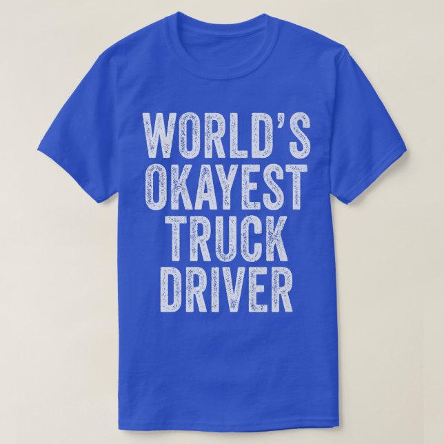 T-shirt Chauffeur de camion semi-remorque le plus Okayest  (Design devant)