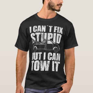 T-shirt Chauffeur de Dépanneuse Je Ne Peux Pas Réparer Bêt