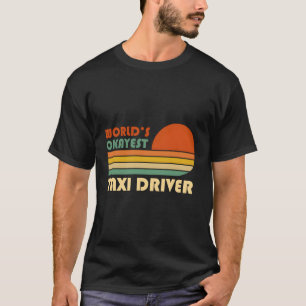 T-shirt Chauffeur De Taxi Le Plus Okayest Du Monde