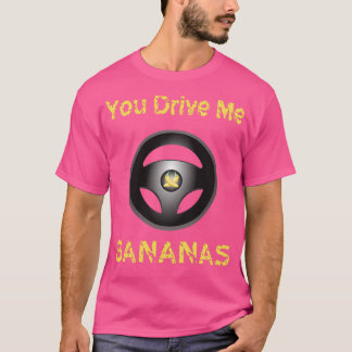 T-shirt Chauffeur drôle Vous Me Conduisez Bananes Devis De