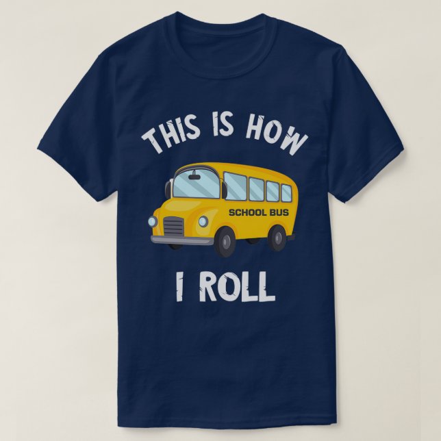 T-shirt Chauffeur Funny De Bus Scolaire C'Est Comme Ça Que (Design devant)