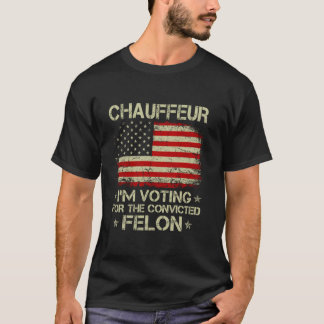 T-shirt CHAUFFEUR Je vote pour le condamné Felon Funny