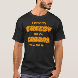 T-shirt Cheddar Cheddar Pun au fromage