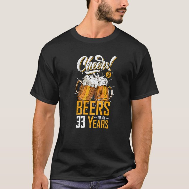 T-shirt Cheers and Beers To 33 Years 33e Birthday Party (Devant)