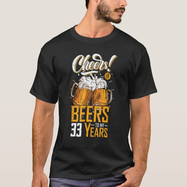 T-shirt Cheers and Beers To 33 Years 33e Birthday Party (Devant)