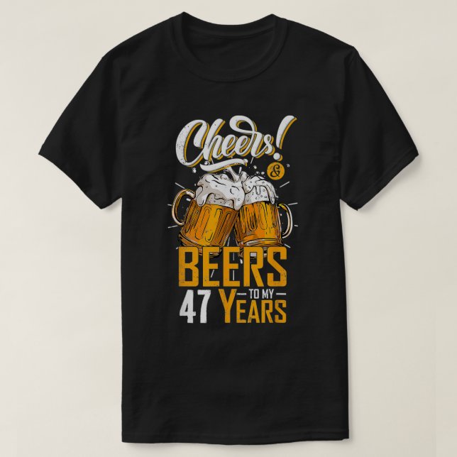T-shirt Cheers And Beers To 47 Years 47th Funny Birthday P (Design devant)