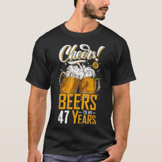 T-shirt Cheers And Beers To 47 Years 47th Funny Birthday P