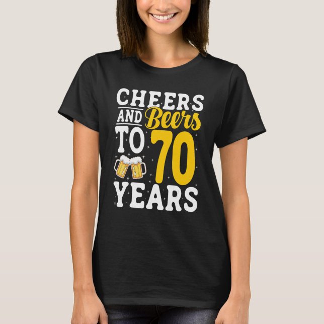 T-shirt Cheers and Beers To 70 Years Beer Drinking 70 Year (Devant)