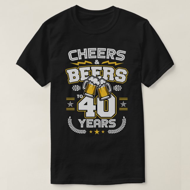 T-shirt Cheers & Bières À 40 Ans Amusant 40e Anniversaire (Design devant)