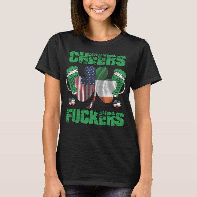 T-shirt Cheers Fuckers - Drôle Shamrock St. Patrick's Day (Devant)