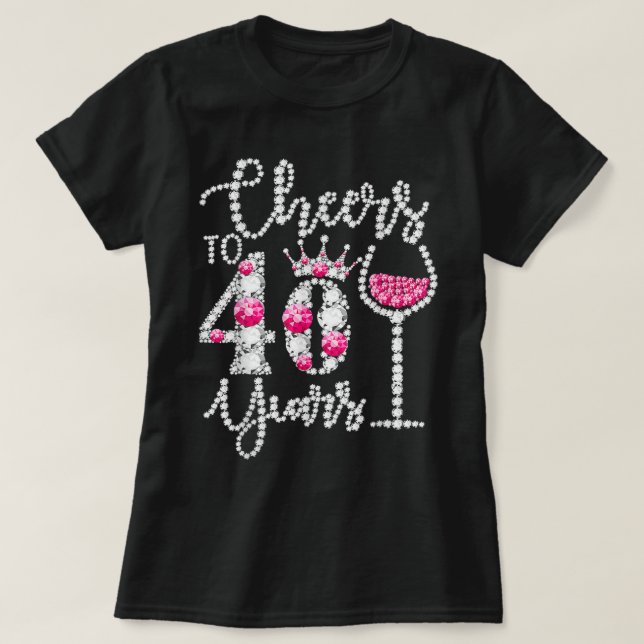 T-shirt Cheers To 40 Years Old Happy 40e Birthday Queen D (Design devant)