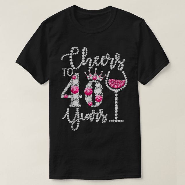 T-shirt Cheers To 40 Years Old Happy 40e Birthday Queen D (Design devant)