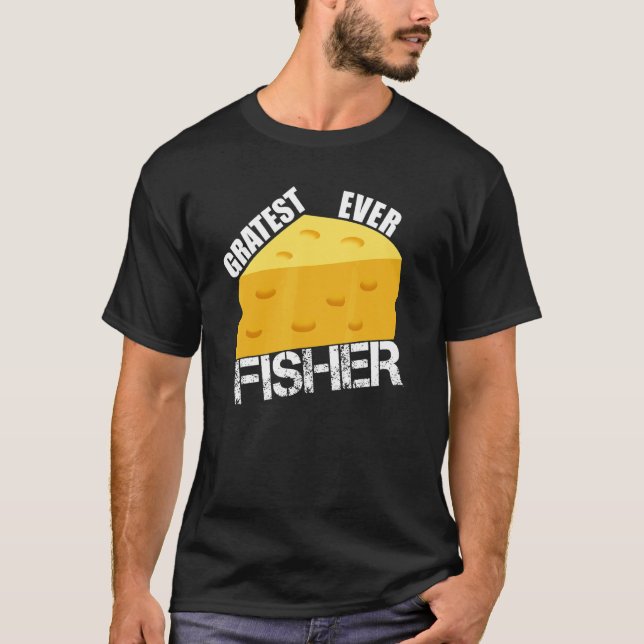T-shirt Cheese Pun Gratest Ever Fisher Fun Fish Saying Fis (Devant)
