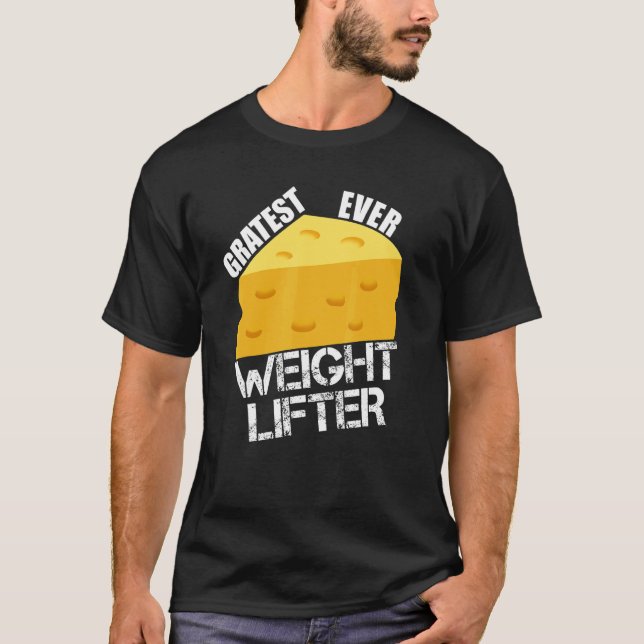 T-shirt Cheese Pun Gratest Ever Weightlifter Fun Saying Li (Devant)