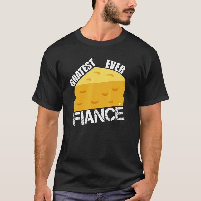 T-shirt Cheese Pun Gratest Jamais Fiance Amusant Fiançaill (Devant)