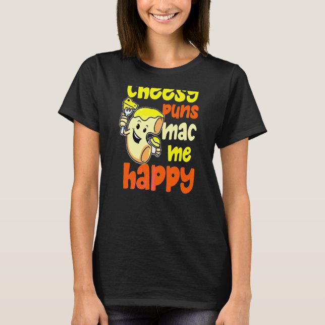 T-shirt Cheesy Puns Mac Me Happy Macaroni (Devant)