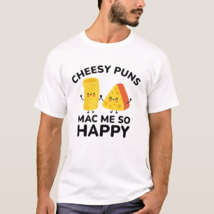 T-shirt Cheesy Puns Mac Me Tellement Heureux