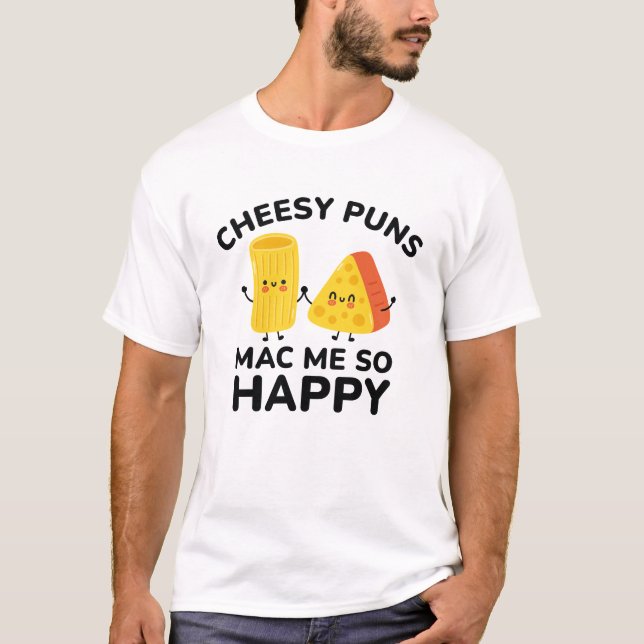 T-shirt Cheesy Puns Mac Me Tellement Heureux (Devant)