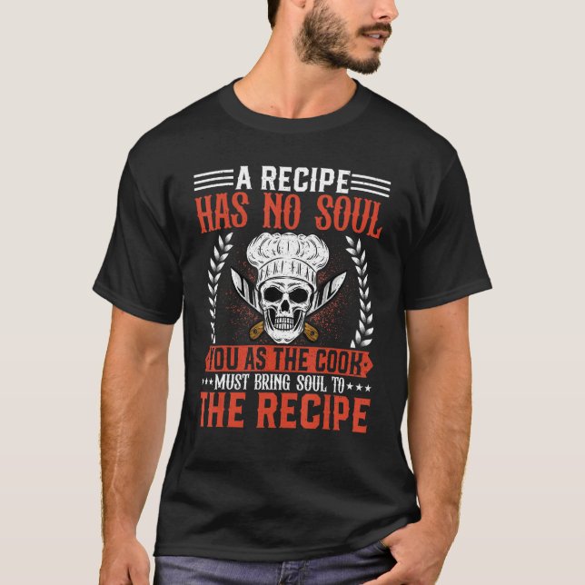 T-shirt Chef  a Recipe Has No Soul  Culinary Cook Chef Coo (Devant)