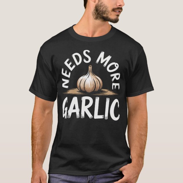 T-shirt Chef Besoin de Plus d'Ail (Devant)
