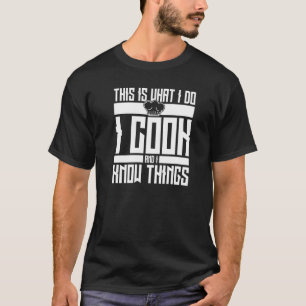 T-shirt Chef Casquette I Cook et I Know Things Chef
