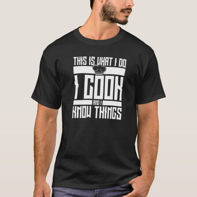 T-shirt Chef Casquette I Cook et I Know Things Chef (Devant)