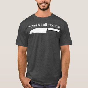 T-shirt Chef Cuisine Jamais un moment difficile pour la cu